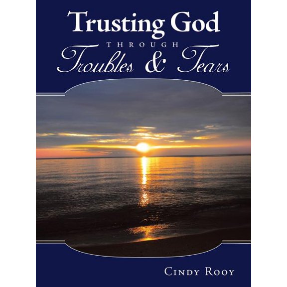 Trusting God Through Troubles & Tears, (Paperback)