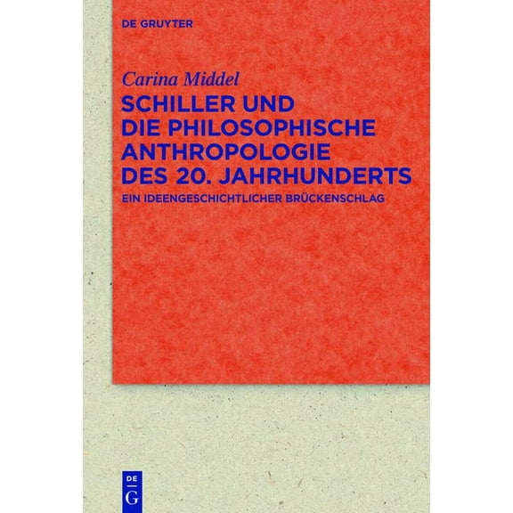 Quellen Und Forschungen Zur Literatur- U Schiller Und Die Philosophische Anthropologie Des 20. Jahrhunderts: Ein Ideengeschichtlicher BrÃ¼ckenschlag, Book 88, (Hardcover)
