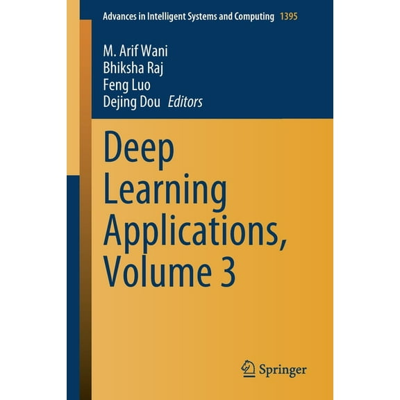 Advances in Intelligent Systems and Comp Deep Learning Applications, Volume 3, Book 1395, (Paperback)