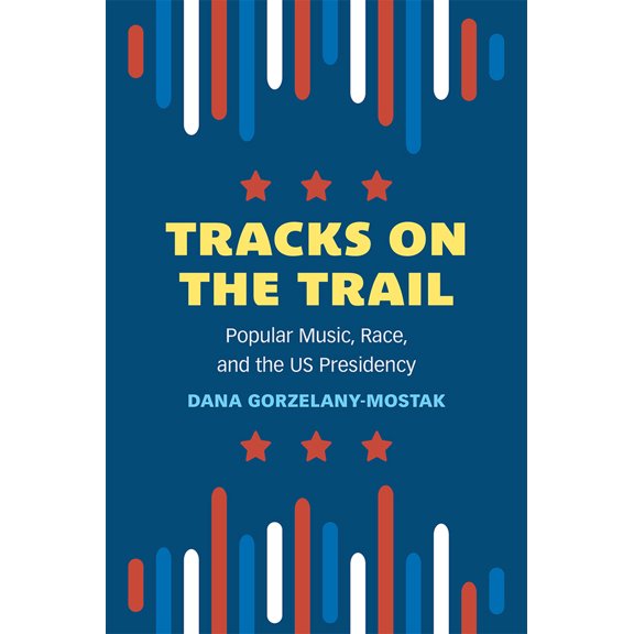 Pre-Owned Tracks on the Trail: Popular Music, Race, and the Us Presidency (Paperback) 0472056166 9780472056163