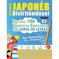 Aprender JaponÃ©s DivirtiÃ©ndose! - Para Principiantes: FÃ¡cil a Intermedio - Estudia 100 TemÃ¡ticas Esenciales Con Sopas de, (Paperback)