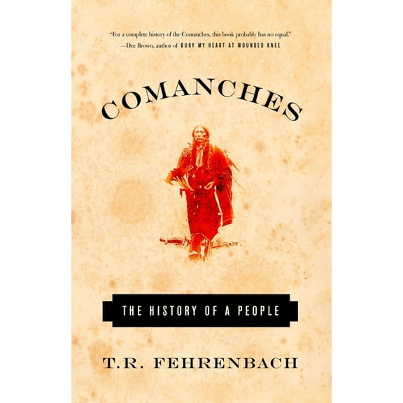 Comanches: The History of a People, (Paperback)