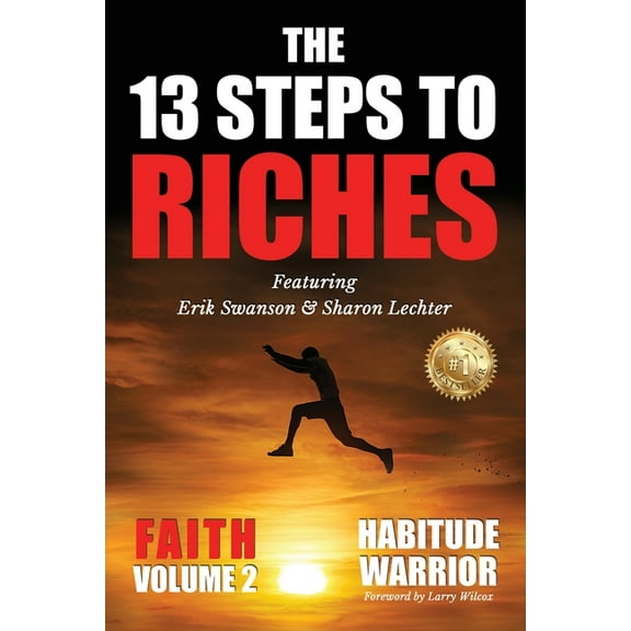 Habitude Warrior Special Edition Volume The 13 Steps To Riches: Habitude Warrior Volume 2: FAITH with Sharon Lechter, Book 1, (Paperback)