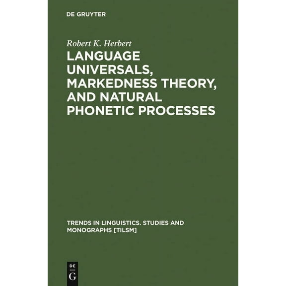 Trends in Linguistics. Studies and Monog Language Universals, Markedness Theory, and Natural Phonetic Processes, Book 25, (Hardcover)