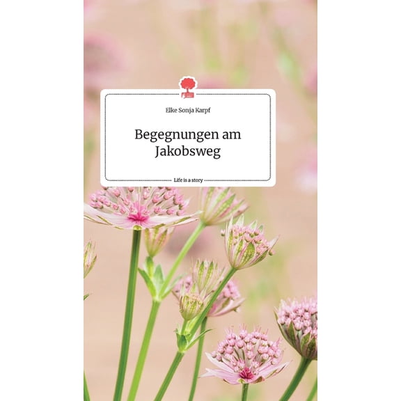 Begegnungen am Jakobsweg. Life is a Story - story.one, (Hardcover)
