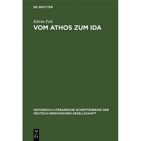 Historisch-Literarische Schriftenreihe Der Deutsch-Griechisc: Vom Athos Zum Ida: Griechische Hochgebirgsbilder in Schilderungen Deutscher Reisender (Hardcover)