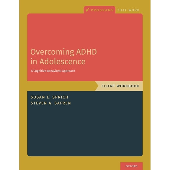 Programs That Work Overcoming ADHD in Adolescence: A Cognitive Behavioral Approach, Client Workbook, (Paperback)
