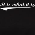 thumbnail image 3 of CafePress - IT IS WHAT IT IS #2 Women's Dark T Shirt - Women's Traditional Fit Dark T-Shirt, 3 of 4