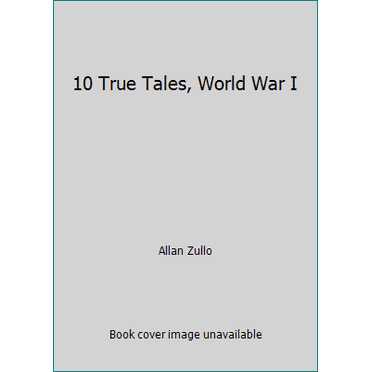 Pre-Owned 10 True Tales, World War I (Paperback) 0545837510 9780545837514