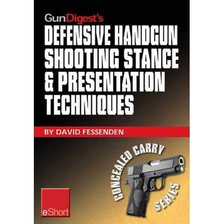 Gun Digest's Defensive Handgun Shooting Stance & Presentation Techniques eShort - (Best Pistol Stance For Accuracy)