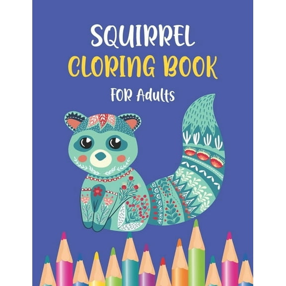 Squirrel Coloring Book For Adults: A Fun Coloring Book Gift For Squirrel Lovers & adults Relaxation With Beautiful Desig, (Paperback)