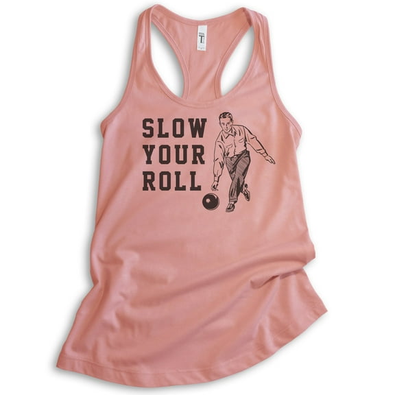 Slow Your Roll Tank Top, Ladies Racerback Tank Top, Bowling Tank, Funny Pun Tank, Desert Pink, Medium