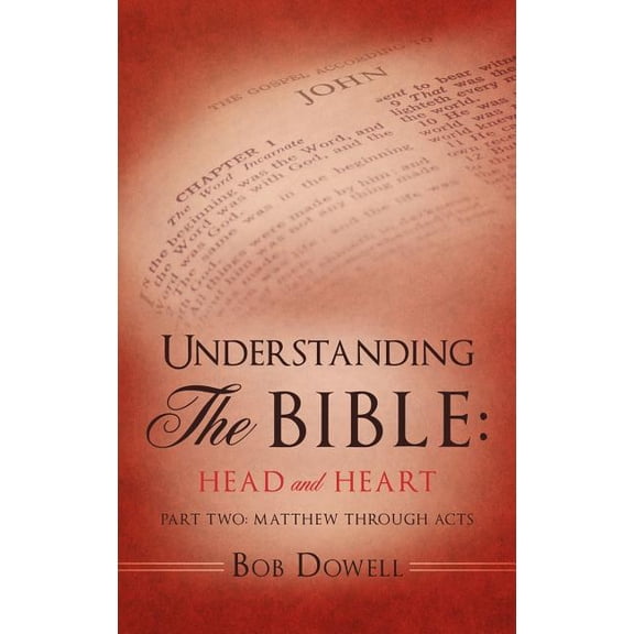 Understanding The Bible: Head and Heart: Part Two: Matthew through Acts, (Hardcover)