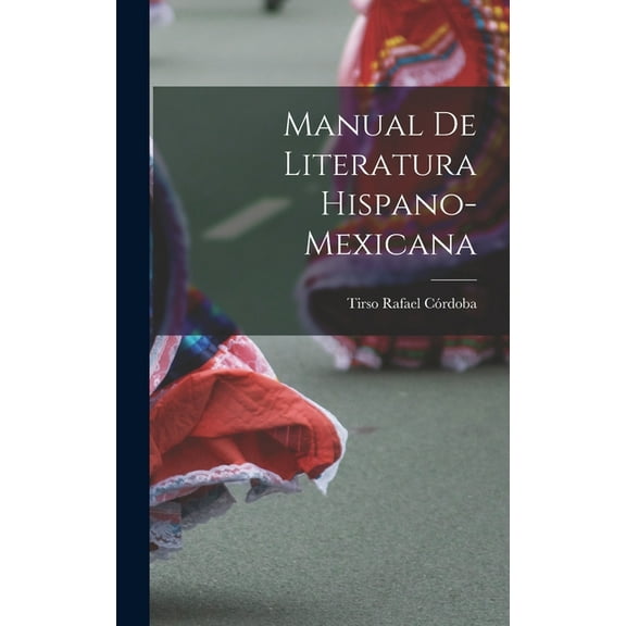 Manual De Literatura Hispano-Mexicana (Hardcover)