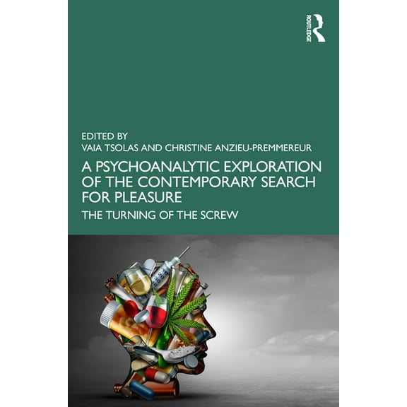 A Psychoanalytic Exploration of the Contemporary Search for Pleasure: The Turning of the Screw, (Paperback)