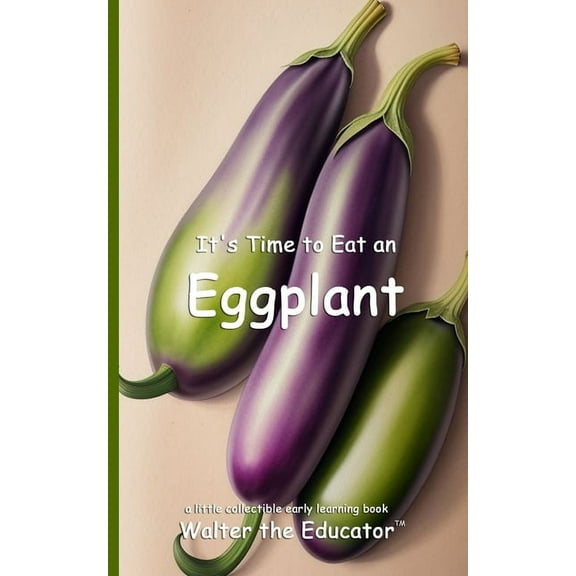 Time to Eat Book It's Time to Eat an Eggplant, (Paperback)