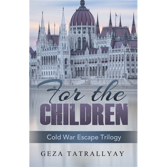 Pre-Owned For the Children: A Cold War Escape Story (Paperback)
