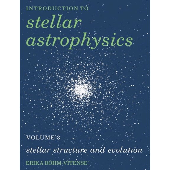 Introduction to Stellar Astrophysics Stellar Structure and Evolution, Book 03, (Paperback)