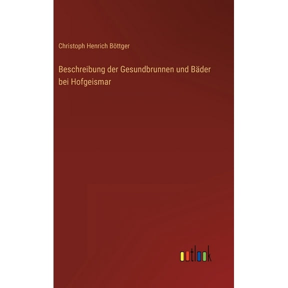 Beschreibung der Gesundbrunnen und Bäder bei Hofgeismar (Hardcover)