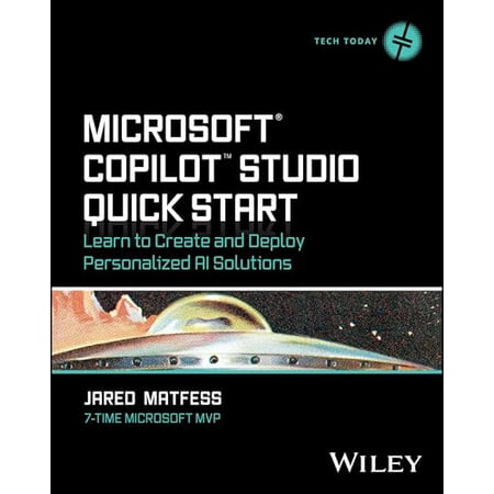 Tech Today Microsoft Copilot Studio Quick Start: Learn to Create and Deploy Personalized AI Solutions (Paperback)