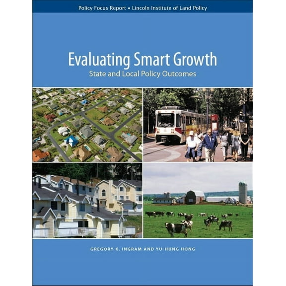 Policy Focus Reports: Evaluating Smart Growth: State and Local Policy Outcomes (Paperback)