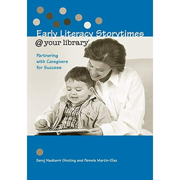 Early Literacy Storytimes @ Your Library: Partnering with Caregivers for Success