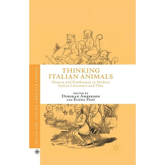 Italian and Italian American Studies Thinking Italian Animals: Human and Posthuman in Modern Italian Literature and Film, (Paperback)