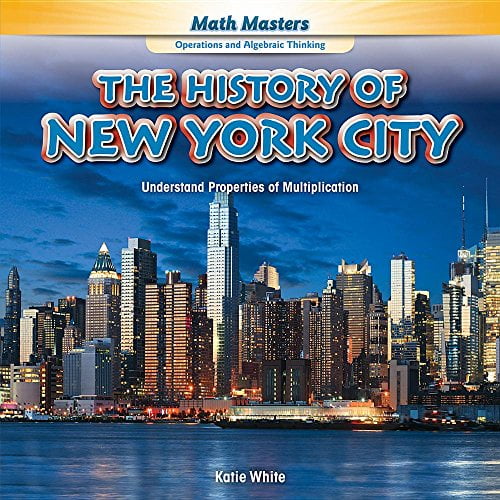 Pre-Owned The History of New York City: Understand Properties of Multiplication (Math Masters: Operations and Algebraic Thinking), 9781477749586, 1477749586, Paperback,