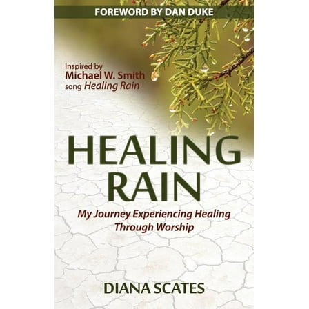 Healing Rain : My Journey Experiencing Healing through Worship (Paperback)
