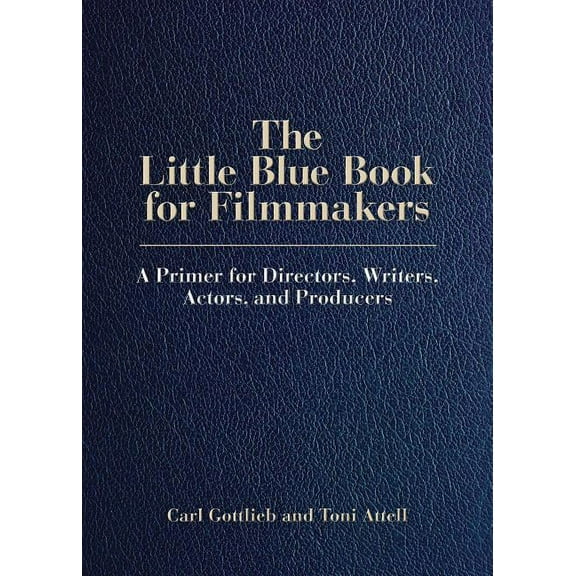 Limelight: The Little Blue Book for Filmmakers : A Primer for Directors, Writers, Actors and Producers (Paperback)