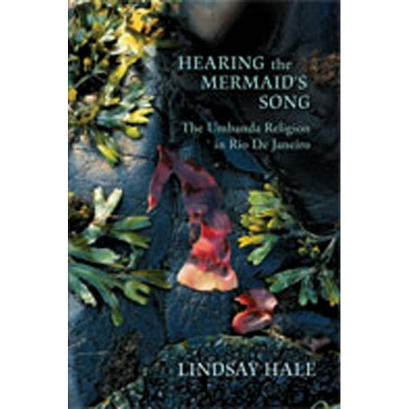 Pre-Owned Hearing the Mermaid's Song: The Umbanda Religion in Rio de Janeiro (Paperback) 0826347339 9780826347336