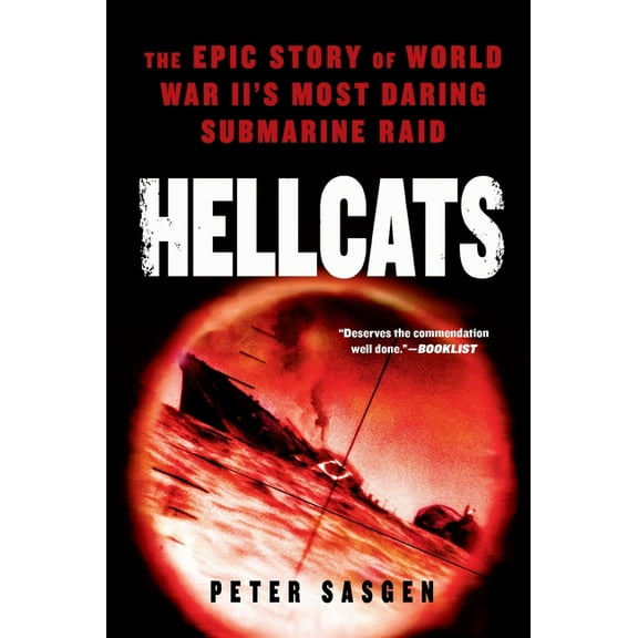 Hellcats: The Epic Story of World War II's Most Daring Submarine Raid, (Paperback)