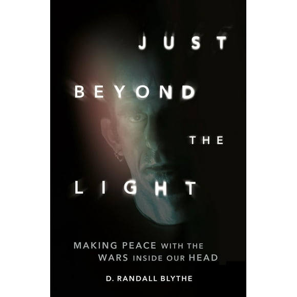Pre-Owned Just Beyond the Light: Making Peace with the Wars Inside Our Head (Hardcover) 0306828189 9780306828188