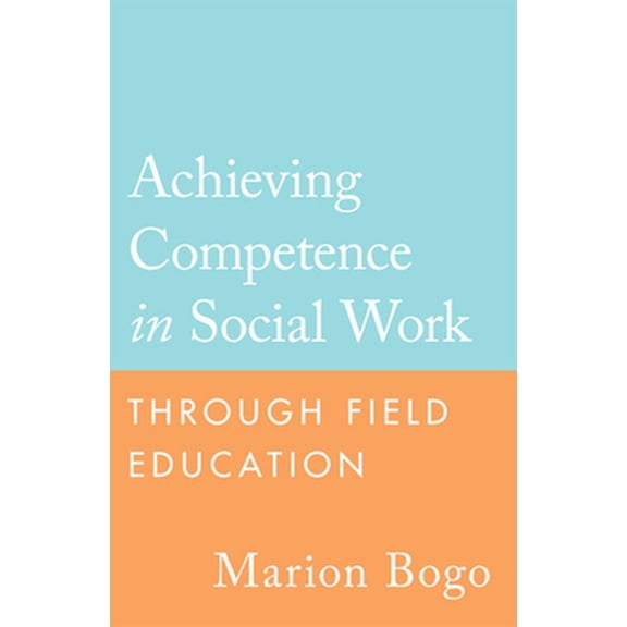 Pre-Owned Achieving Competence in Social Work Through Field Education (Paperback) 0802095348 9780802095343