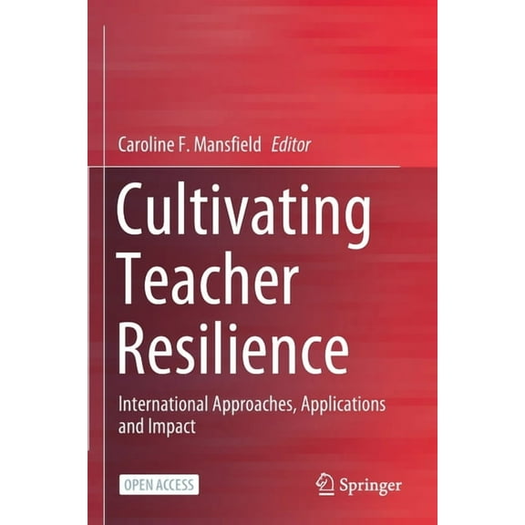 Cultivating Teacher Resilience: International Approaches, Applications and Impact (Paperback)