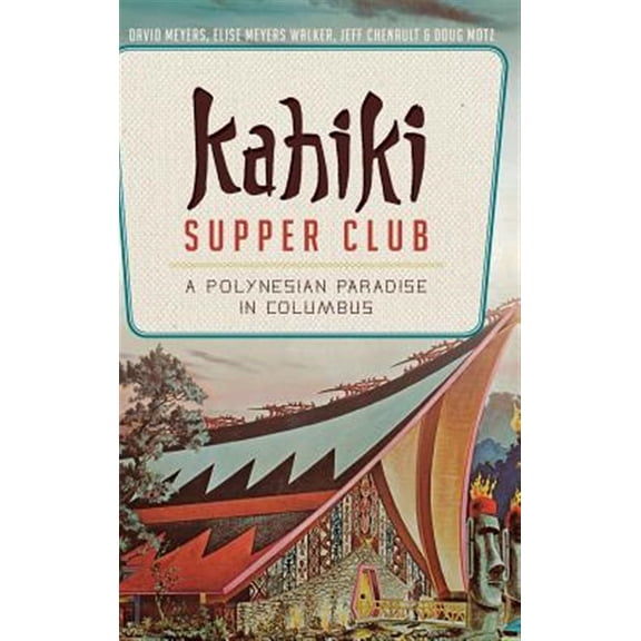Pre-Owned Kahiki Supper Club: A Polynesian Paradise in Columbus (Hardcover)