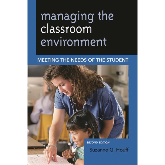 Managing the Classroom Environment: Meeting the Needs of the Student, (Hardcover)