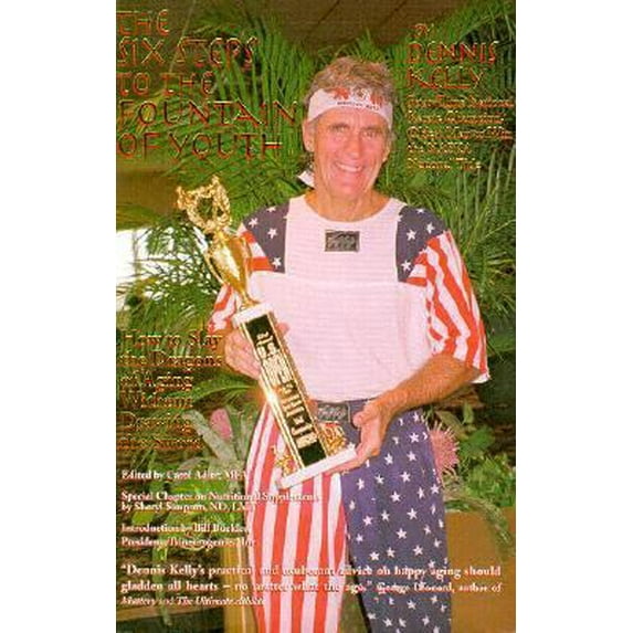 Pre-Owned The Six Steps to the Fountain of Youth: How to Slay the Dragons of Aging Without Drawing the Sword (Paperback) 1890243019 9781890243012