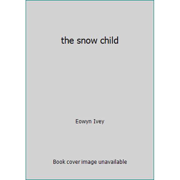 Pre-Owned the snow child (Paperback) 0755380533 9780755380534