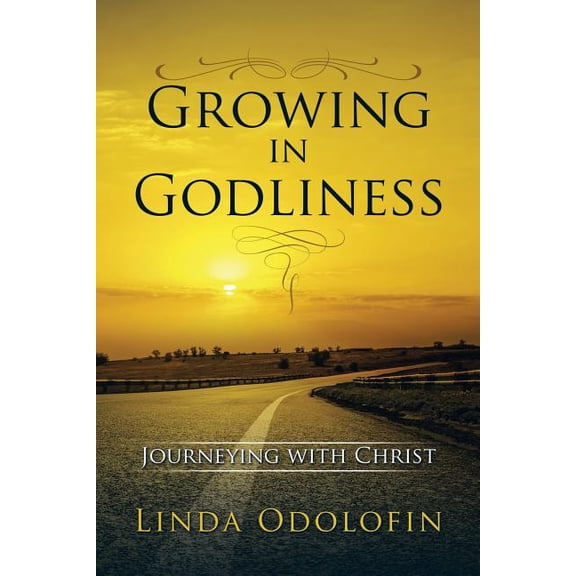 Growing in Godliness: Journeying with Christ, (Paperback)