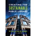 thumbnail image 1 of Pre-Owned Creating the Sustainable Public Library: The Triple Bottom Line Approach (Paperback) 1440857024 9781440857027, 1 of 2
