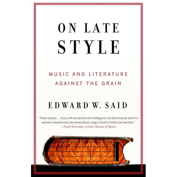 On Late Style: Music and Literature Against the Grain, (Paperback)