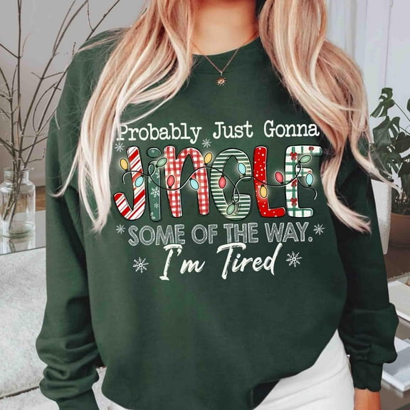 Probably Just Gonna Jingle Some of the Way Sweatshirt | Funny Christmas Lights Holiday Pullover