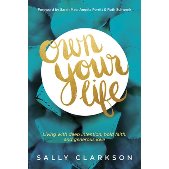 Pre-Owned Own Your Life: Living with Deep Intention, Bold Faith, and Generous Love (Paperback) 1414391285 9781414391281