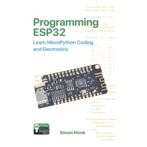Monkmakes Embedded Programming Programming ESP32: Learn MicroPython Coding and Electronics, (Paperback)