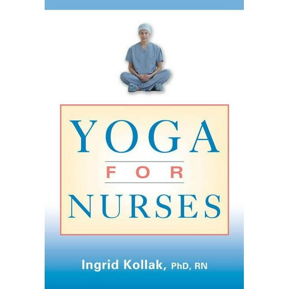 Yoga for Nurses, (Paperback)