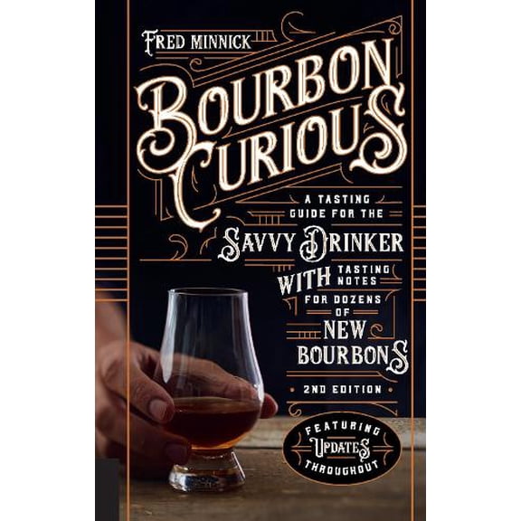Pre-Owned Bourbon Curious: A Tasting Guide for the Savvy Drinker with Tasting Notes for Dozens of New Bourbons (Hardcover) 0760364907 9780760364901
