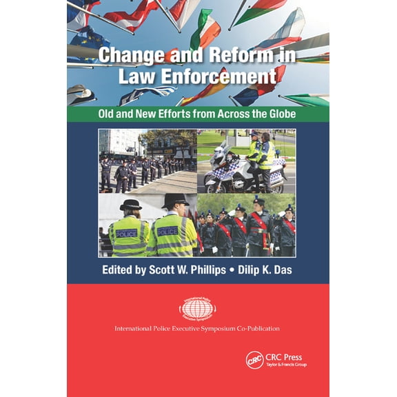 International Police Executive Symposium Change and Reform in Law Enforcement: Old and New Efforts from Across the Globe, (Paperback)