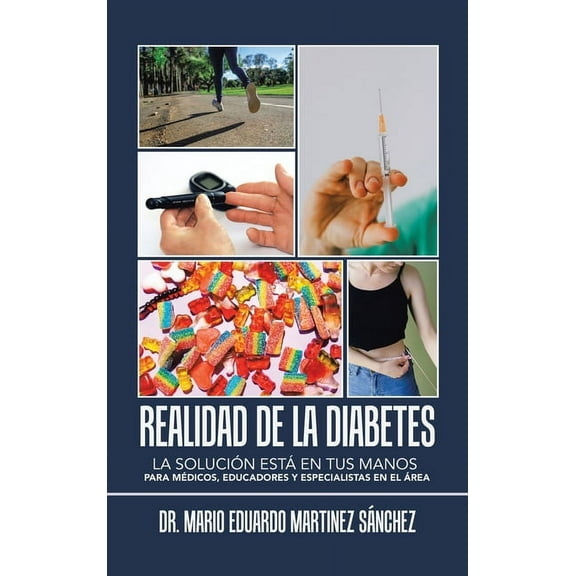 Realidad De La Diabetes: La Solución Está En Tus Manos Para Médicos, Educadores Y Especialistas En El Área (Hardcover)