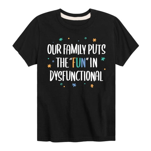 Instant Message - Our Family Puts the "Fun" in Dysfunctional - Toddler & Youth Short Sleeve Graphic T-Shirt